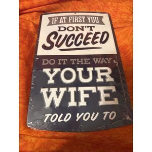 Open Road Novelty Funny Metal Sign If You Don’t Succeed Do It The Way Your Wife